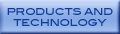 PRODUCTS AND TECHNOLOGY